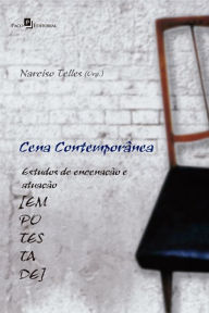 Cena contemporÃ¢nea: Estudos de encenaÃ§Ã£o e atuaÃ§Ã£o [em Potestade] Narciso Larangeira Telles da Silva Author