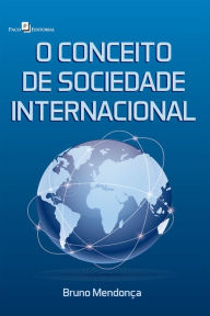 O conceito de sociedade internacional - Bruno Macêdo Mendonça