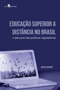 Educação superior a distância no Brasil: O percurso das políticas regulatórias Márcio Dolizete Mugnol Santos Author