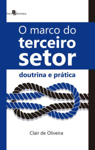 O marco do Terceiro Setor: Doutrina e prática Clair de Oliveira Author