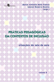PrÃ¡ticas PedagÃ³gicas em Contextos de InclusÃ£o: SituaÃ§Ãµes de Sala de Aula - Vol. 2 Marco Antonio Melo Franco Author