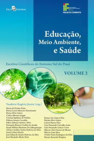 Educação, meio ambiente e saúde: Escritos científicos do extremo sul do Piauí - Volume 2 TEODÓRIO ROGÉRIO JÚNIOR Author