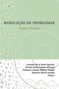 Resolução de Problemas: Teoria e Prática Lourdes Rosa de La Onuchic Author