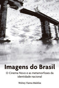 Imagens do Brasil: O Cinema Novo e as metamorfoses da identidade nacional Wolney Vianna Malafaia Author