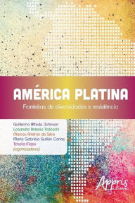 AmÃ©rica platina: fronteiras de diversidades e resistÃªncia Guillermo Alfredo Johnson Author