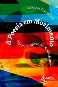 A poesia em movimento: literatura interativa em sala de aula - Isabelle Araújo de Pires