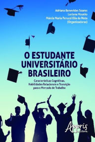 O estudante universitário brasileiro - Adriana Benevides Soares