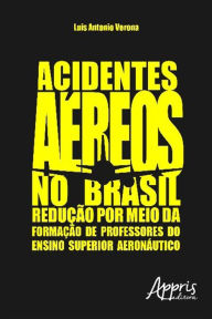 Acidentes aéreos no brasil: redução por meio da formação de professores do ensino superior aeronáutico Luis Antonio Verona Author