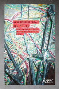 A(na)rqueologias das Mídias Jamer Guterres de Mello Author
