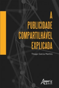 A Publicidade Compartilhável Explicada Thiago Garcia Martins Author