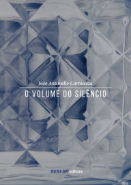 O volume do silêncio João Anzanello Carrascoza Author
