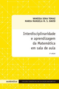 Interdisciplinaridade e aprendizagem da Matemática em sala de aula Maria Manuela M. S. David Author
