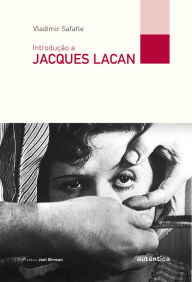 Introdução a Jacques Lacan - Vladimir Safatle