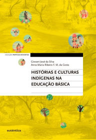 HistÃ³rias e culturas indÃ­genas na EducaÃ§Ã£o BÃ¡sica Giovani JosÃ© da Silva Author
