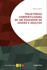 Trajetórias compartilhadas de um educador de jovens e adultos Leôncio Soares Author