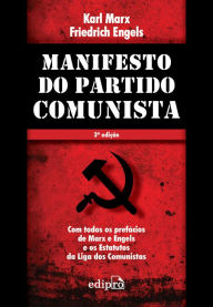 Manifesto do Partido Comunista: Com todos os prefÃ¡cios de Marx e Engels e os Estatutos da Liga dos Comunistas Karl Marx Author