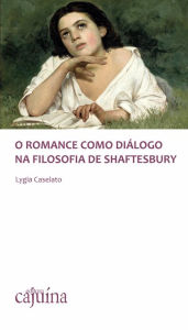 O romance como diálogo na filosofia de Shaftesbury Lygia Caselato Author