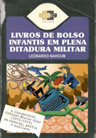 Livros de bolso infantis em plena ditadura militar: a insuperÃ¡vel ColeÃ§Ã£o Mister Olho (1973-1979) em nÃºmeros, perfis e anÃ¡lises Leonardo Nahoum A