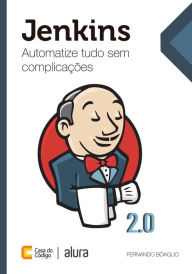 Jenkins: Automatize tudo sem complicaÃ§Ãµes Fernando Boaglio Author