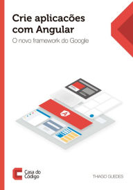 Crie aplicaÃ§Ãµes com Angular: O novo framework do Google Thiago Guedes Author