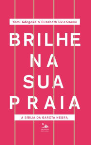Brilhe na sua praia: A bÃblia da garota negra Elizabeth Uviebinené Author