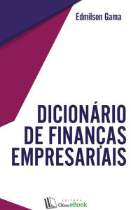 Dicionário de finanças empresariais Edmilson Gama Author