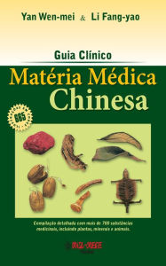 Guia clínico: Matéria médica chinesa Yan Wen-mei & Li Fang-yao Author