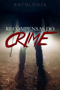 Antologia - Recompensas do Crime - Ariane Brito