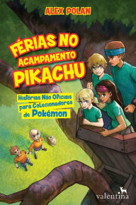 FÃ©rias no Acampamento Pikachu: HistÃ³rias nÃ£o oficiais para colecionadores de PokÃ©mon Alex Polan Author