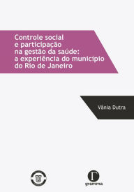 Controle Social E Participação Na Gestão Da Saúde: A Experiência Do Município Do Rio De Janeiro