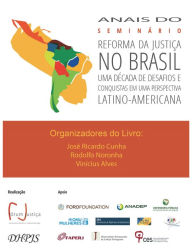 Anais do seminário : reforma da justiça no Brasil uma década de desafios e conquistas em uma perspectiva Latino-Americana - José Ricardo Cunha