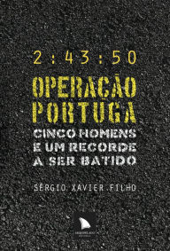 OperaÃ§Ã£o Portuga: Cinco homens e um recorde a ser batido SÃ©rgio Xavier Filho Author