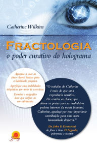 Fractologia: o poder curativo do holograma Catherine Wilkins Author