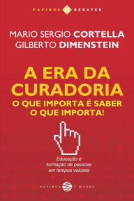 A Era da curadoria: O que importa é saber o que importa! Gilberto Dimenstein Author