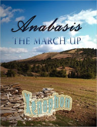 Anabasis: The March Up Xenophon Author