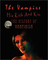 The Vampire, his kith and kin: - The History of Vampirism Augustus Montague Summers Author