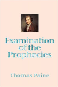 Examination of the Prophecies Thomas Paine Author
