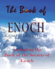 The Book Of Enoch, Complete Edition: Including The Book Of The Secrets Of Enoch Anonymous Author