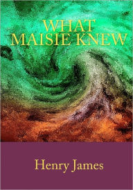 What Maisie Knew Henry James Author