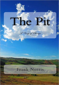 The Pit: A Story Of Chicago Frank Norris Author