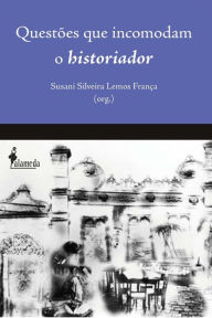 Questões que incomodam o Historiador Susani Silveira Lemos França Author