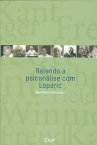 Relendo a psicanálise com Loparic Elsa Oliveira Dias (Org.) Author