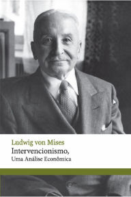 9788562816420 - Ludwig von Mises: Intervencionismo, uma análise econômica - Livro