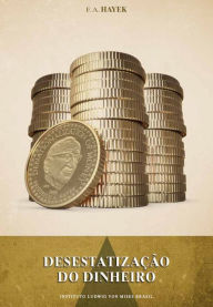 DesestatizaÃ§Ã£o do dinheiro F.A. Hayek Author