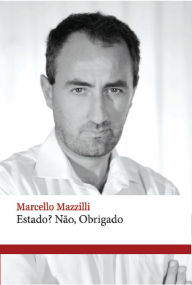 9788562816642 - Marcello Mazzilli: Estado? Não, obrigado - Livro