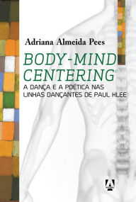 Body-mind centering: A danÃ§a e a poÃ©tica nas linhas danÃ§antes de Paul Klee Adriana Almeida Pees Author