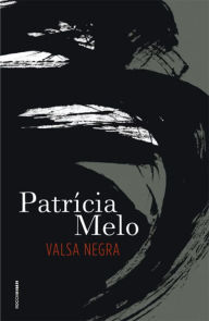 Valsa negra PatrÃ­cia Melo Author