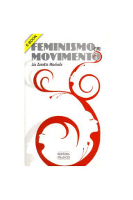 Feminismo em Movimento Lia Zanotta Machado Author