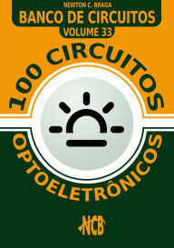 100 Circuitos optoeletrônicos - Newton C. Braga