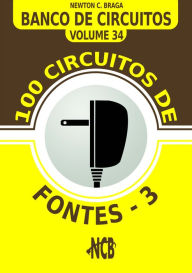 100 Circuitos de Fontes - III Newton C. Braga Author
